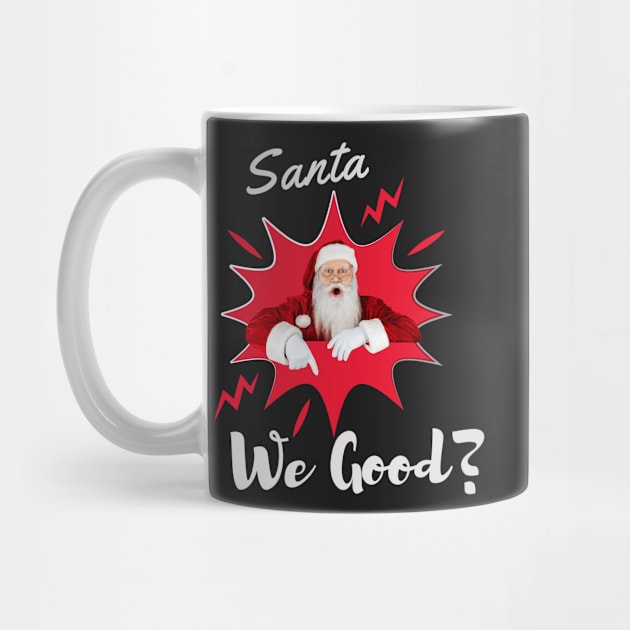 Santa We Good? Christmas t shirt by Pop-clothes